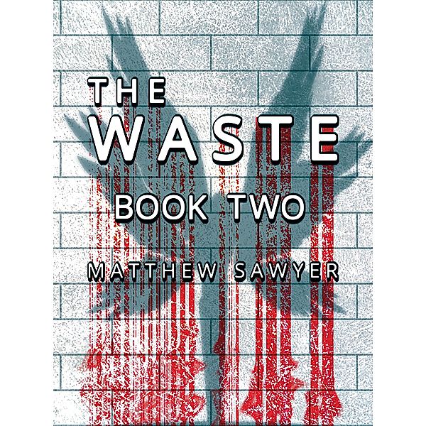 Matthew Sawyer's Pazuzu Trilogy: The Waste Book Two, Matthew Sawyer