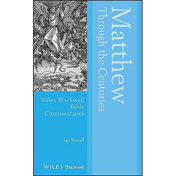 Matthew Through the Centuries / Blackwell Bible Commentaries, Ian Boxall