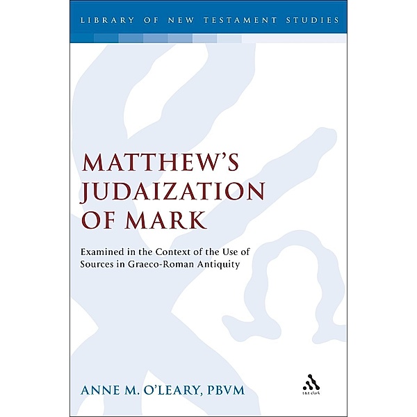 Matthew's Judaization of Mark, Anne M. O'Leary