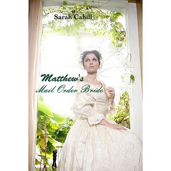 Matthew's Mail Order Bride, Sarah Cahill
