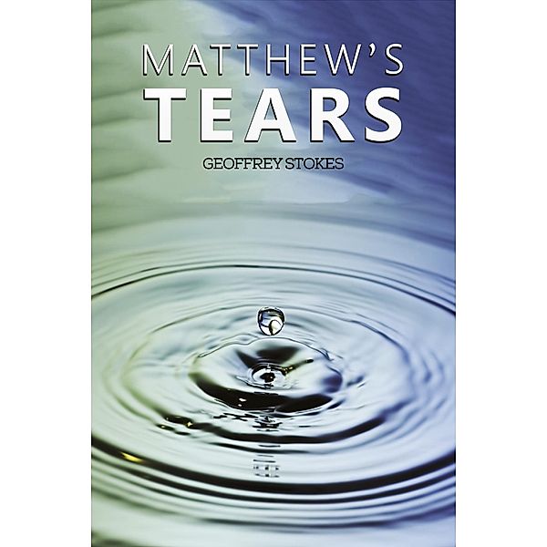 Matthew's Tears, Geoffrey Stokes