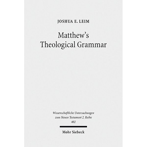 Matthew's Theological Grammar, Joshua Leim