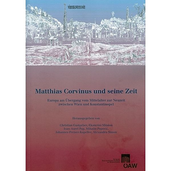 Matthias Corvinus und seine Zeit