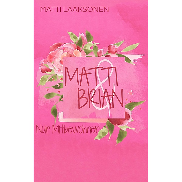 Matti & Brian 1: Nur Mitbewohner / Matti & Brian Bd.1, Matti Laaksonen