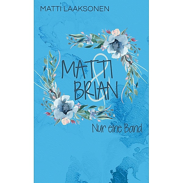 Matti & Brian 6: Nur eine Band / Matti & Brian Bd.6, Matti Laaksonen