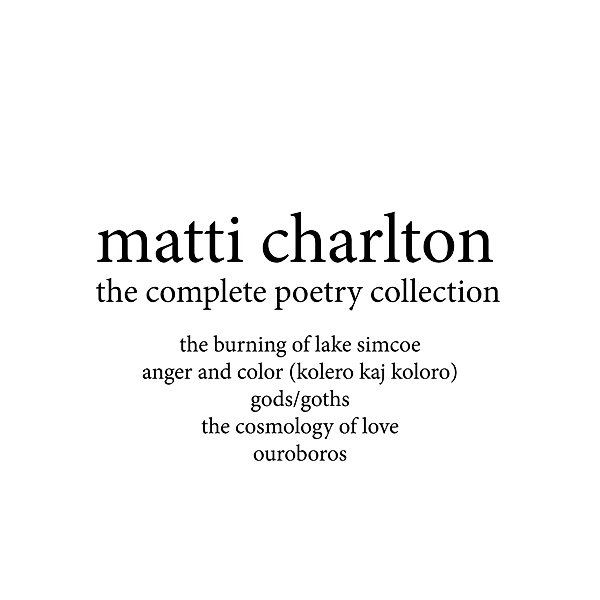 Matti Charlton: The Complete Poetry Collection, Matti Charlton