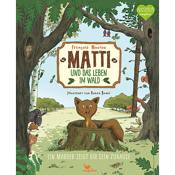 Matti und das Leben im Wald - Ein Marder zeigt dir sein Zuhause, Francois Moutou