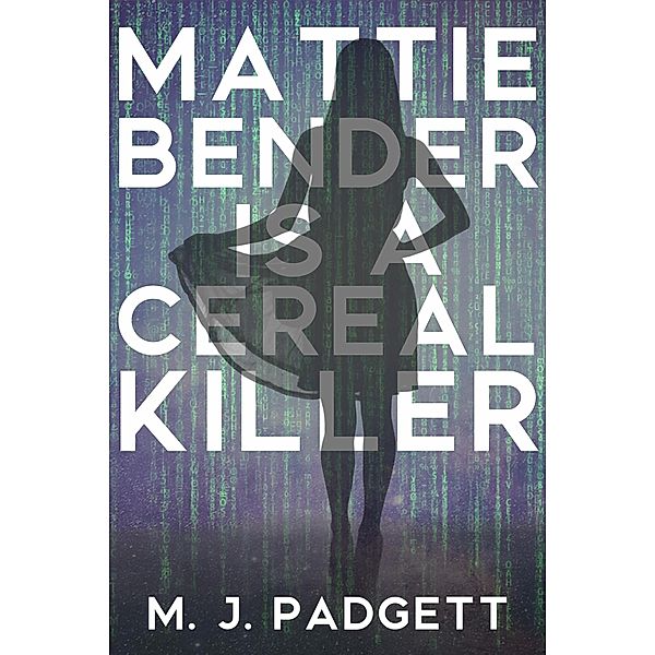 Mattie Bender is a Cereal Killer, M. J. Padgett