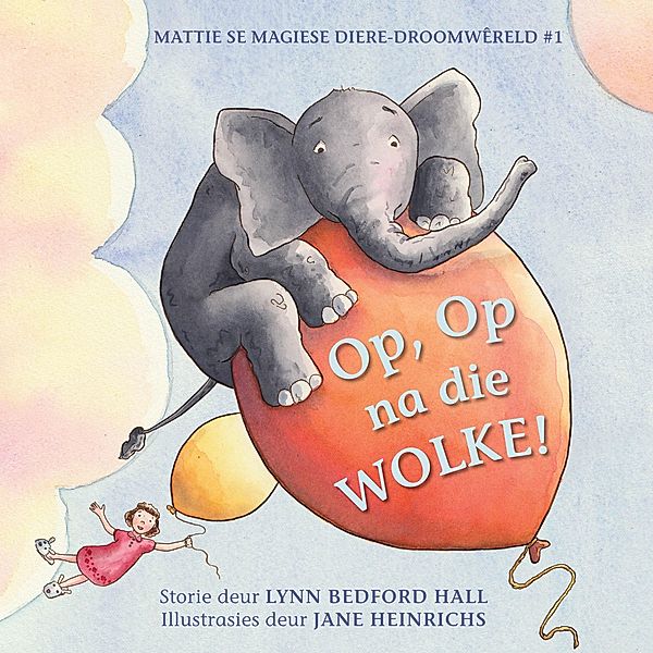 Mattie se magiese diere-droomwêreld #1: Op, Op na die WOLKE! / Struik Kinders, Lynn Bedford Hall
