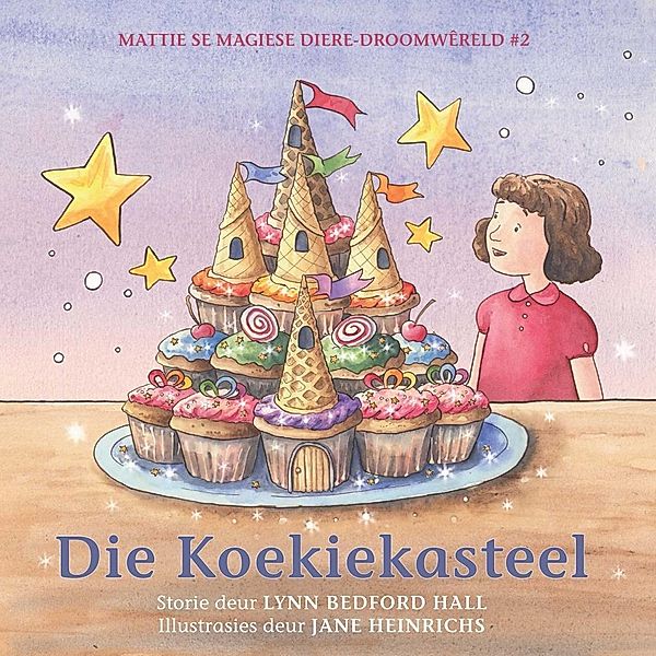 Mattie se magiese diere-droomwêreld #2: Die Koekiekasteel / Struik Kinders, Lynn Bedford Hall