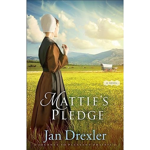 Mattie's Pledge (Journey to Pleasant Prairie Book #2), Jan Drexler