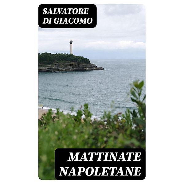 Mattinate napoletane, Salvatore Di Giacomo