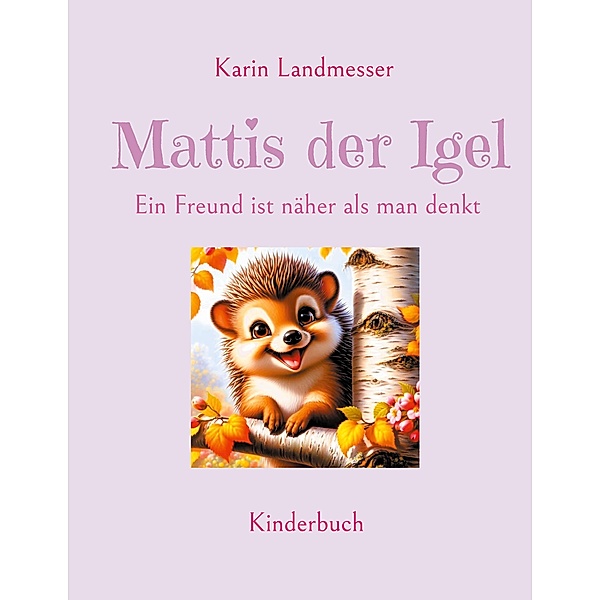 Mattis der Igel, Karin Landmesser