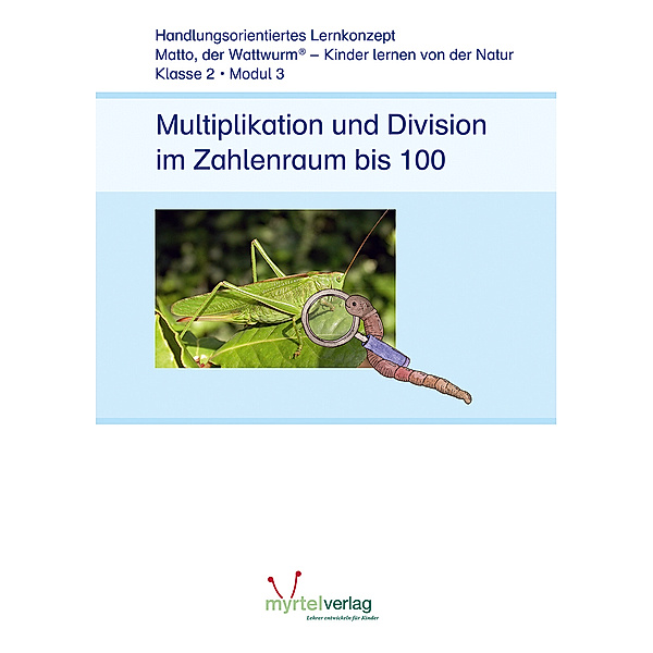 Matto, der Wattwurm / Lernstufe 2 - Modul 3: Multiplikation und Division im Zahlenraum bis 100, Sigrid Skwirblies, Suzanne Voss