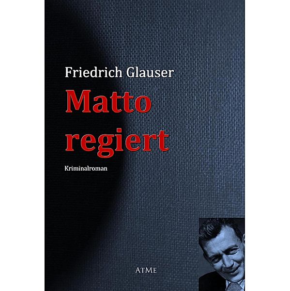 Matto regiert, Friedrich Glauser