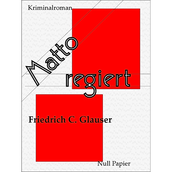 Matto regiert / Wachtmeister Studer bei Null Papier Bd.2, Friedrich C. Glauser