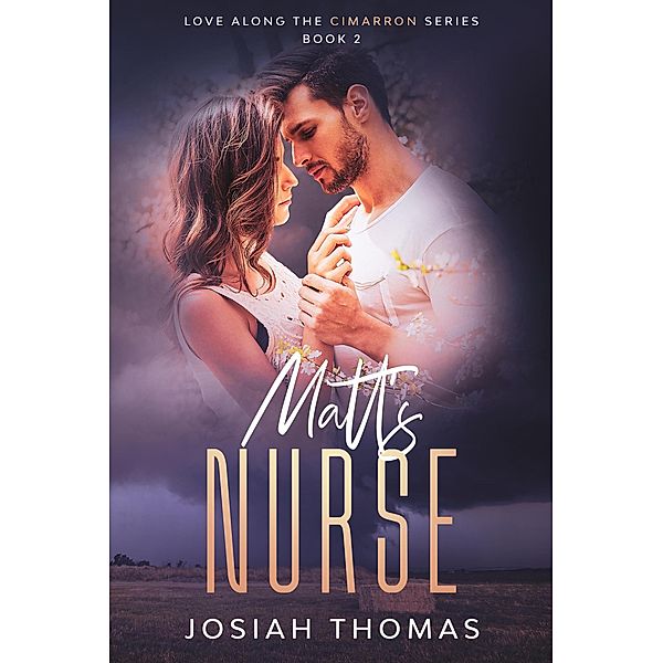 Matt's Nurse (Love Along the Cimarron, #2) / Love Along the Cimarron, Josiah Thomas