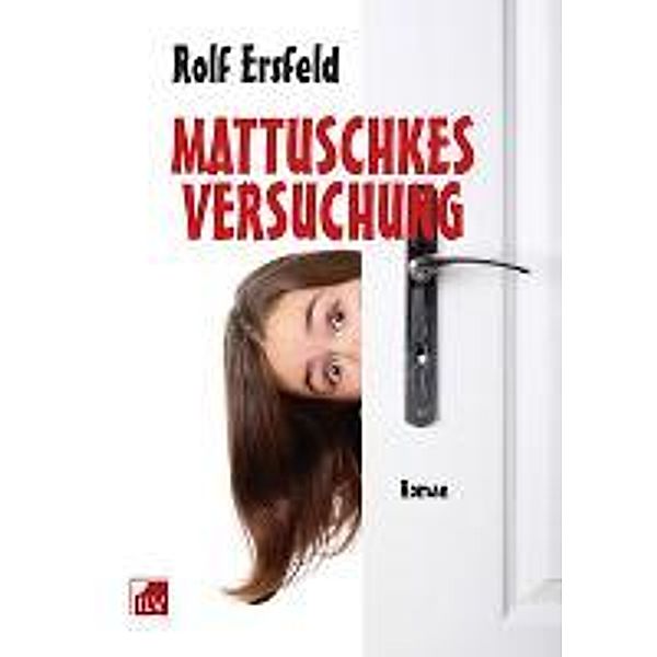 Mattuschkes Versuchung, Rolf Ersfeld