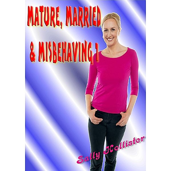 Mature, Married & Misbehaving 1 / Mature, Married & Misbehaving, Sally Hollister