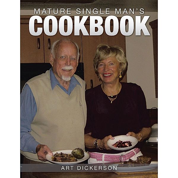 Mature Single Man'S Cookbook, Art Dickerson