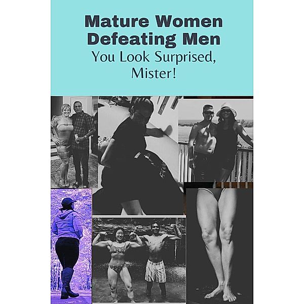 Mature Women Defeating Men You Look Surprised, Mister!, Ken Phillips, Wanda Lea