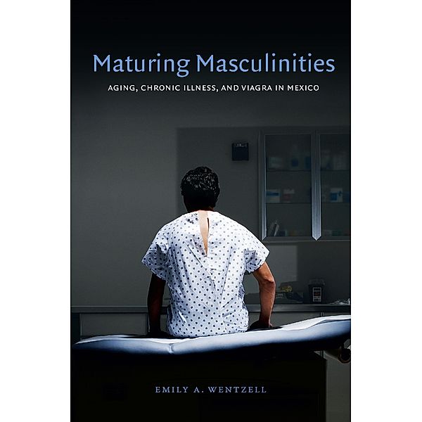 Maturing Masculinities, Wentzell Emily A. Wentzell