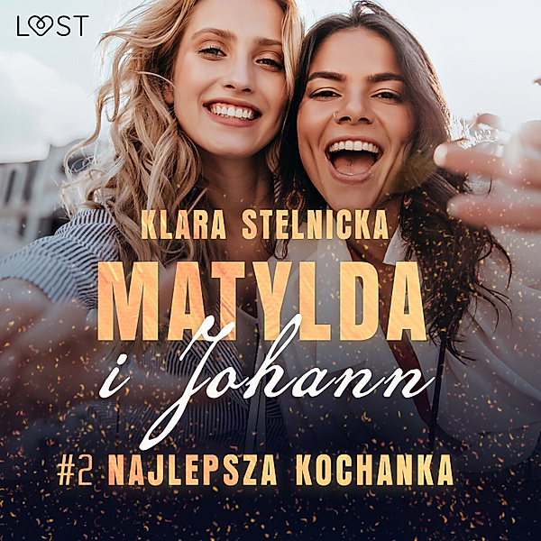 Matylda i Johann - 2 - Matylda i Johann 2: Najlepsza kochanka – opowiadanie erotyczne, Klara Stelnicka