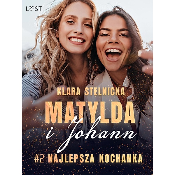 Matylda i Johann 2: Najlepsza kochanka - opowiadanie erotyczne / Matylda i Johann Bd.2, Klara Stelnicka