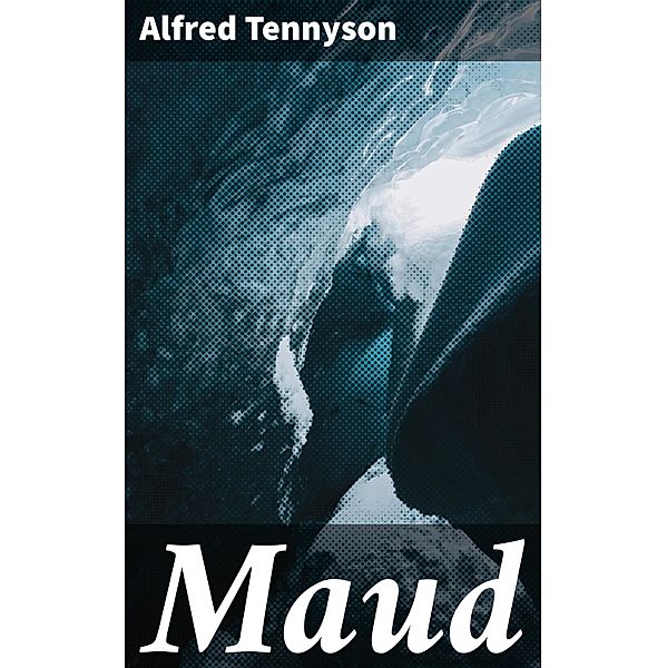 Maud, Alfred Tennyson