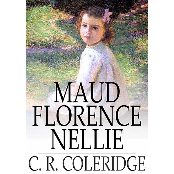 Maud Florence Nellie / The Floating Press, C. R. Coleridge