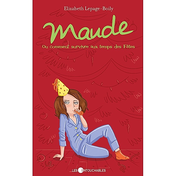 Maude  3 :  Ou comment survivre aux temps des Fetes / Maude, Elizabeth Lepage-Boily