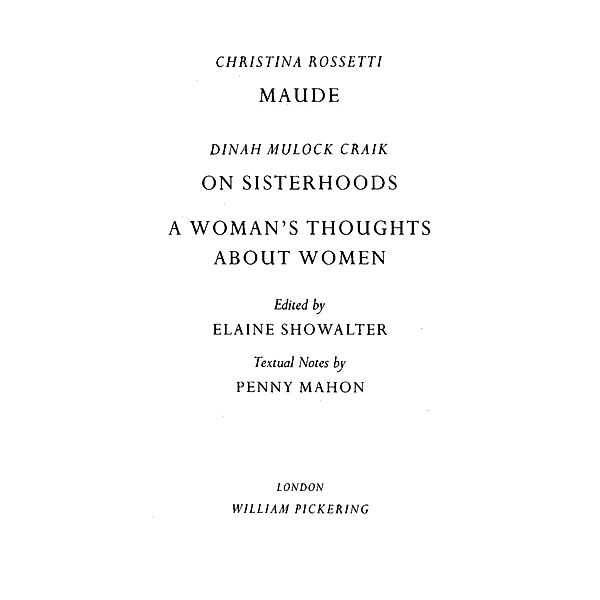 Maude by Christina Rossetti, On Sisterhoods and A Woman's Thoughts About Women By Dinah Mulock Craik, Christina Rossetti