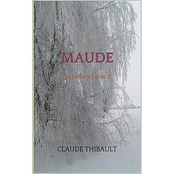 Maude (L'Acadien) / L'Acadien, Claude Thibault