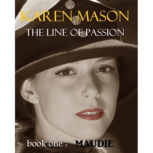 Maudie (The Line of Passion Trilogy book 1), Karen Mason