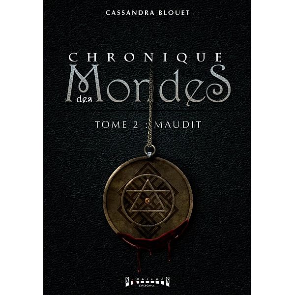 Maudit / Chronique des mondes Bd.2, Cassandra Blouet