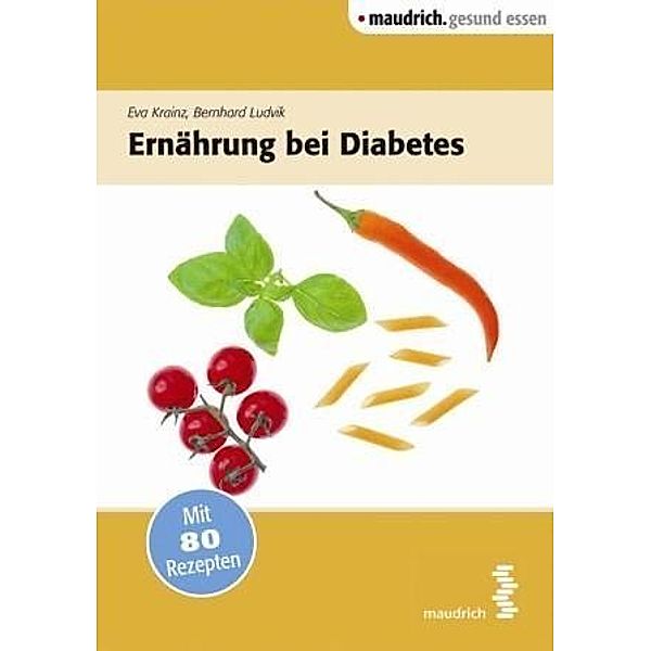 maudrich.gesund essen / Ernährung bei Diabetes, Eva Krainz, Bernhard Ludvik