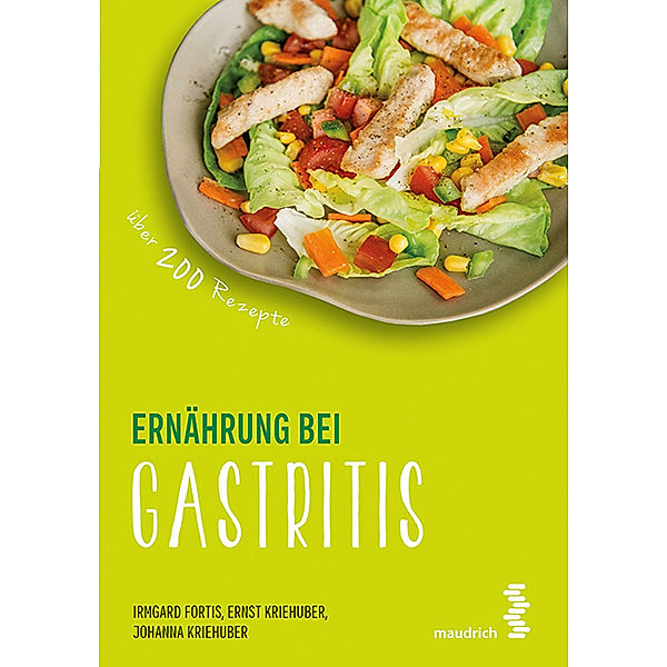 maudrich.gesund essen / Ernährung bei Gastritis, Irmgard Fortis, Ernst Kriehuber, Johanna Kriehuber