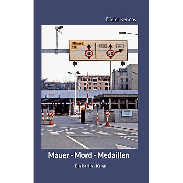 Mauer - Mord - Medaillen, Dieter Kermas
