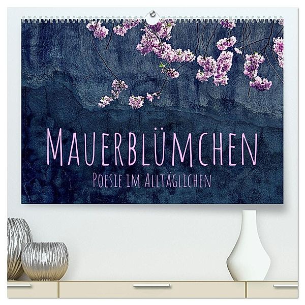 Mauerblümchen - Poesie im Alltäglichen (hochwertiger Premium Wandkalender 2024 DIN A2 quer), Kunstdruck in Hochglanz, Kirsten d'Angelo - soulimages
