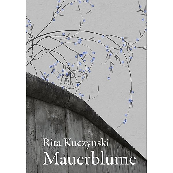 Mauerblume, Rita Kuczynski