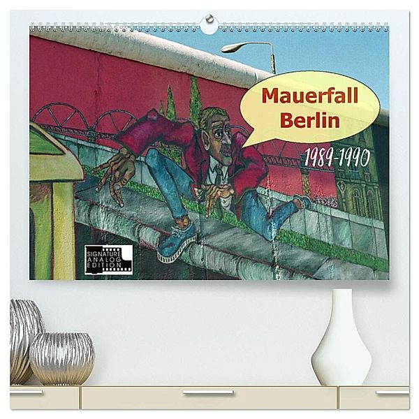 Mauerfall Berlin 1989 - 1990 (hochwertiger Premium Wandkalender 2024 DIN A2 quer), Kunstdruck in Hochglanz, Peter Kersten