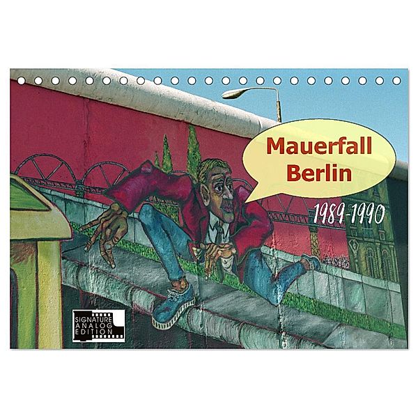 Mauerfall Berlin 1989 - 1990 (Tischkalender 2025 DIN A5 quer), CALVENDO Monatskalender, Calvendo, Peter Kersten