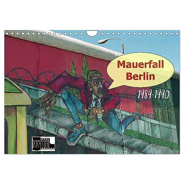 Mauerfall Berlin 1989 - 1990 (Wandkalender 2024 DIN A4 quer), CALVENDO Monatskalender, Peter Kersten