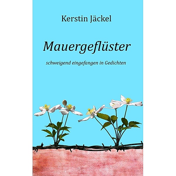 Mauergeflüster, Kerstin Jäckel