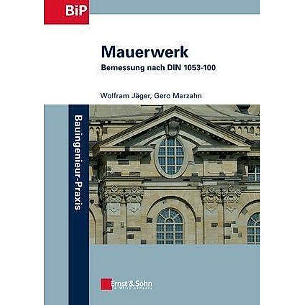 Mauerwerk / Bauingenieur-Praxis, Wolfram Jäger, Gero Marzahn