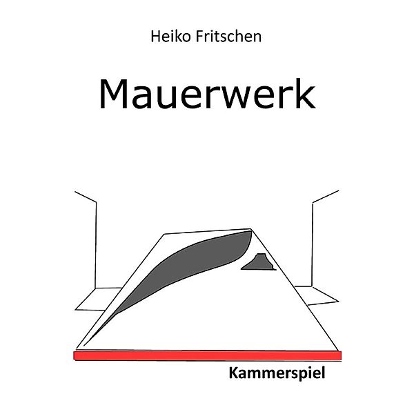 Mauerwerk - Kammerspiel / Kammerspiele Bd.1, Heiko Fritschen