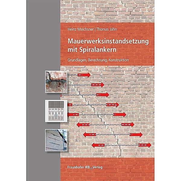 Mauerwerksinstandsetzung mit Spiralankern., Heinz Meichsner, Thomas Jahn