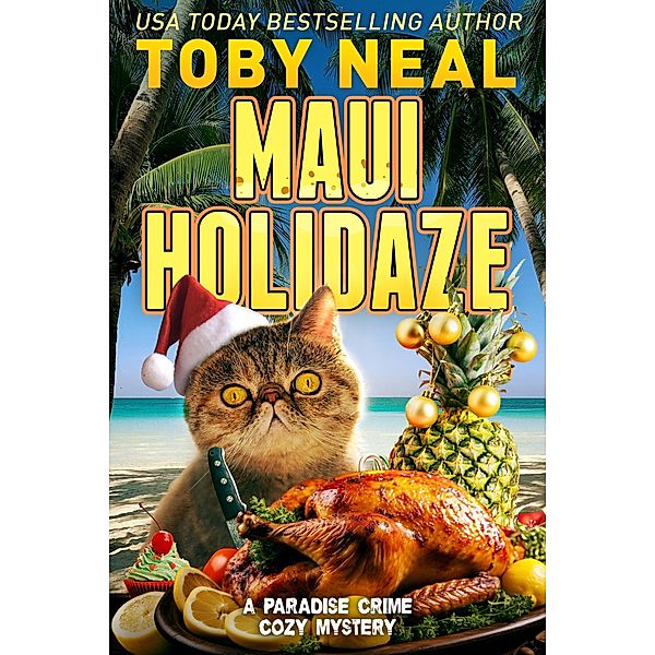 Maui Holidaze (Paradise Crime Cozy Mysteries, #4) / Paradise Crime Cozy Mysteries, Toby Neal