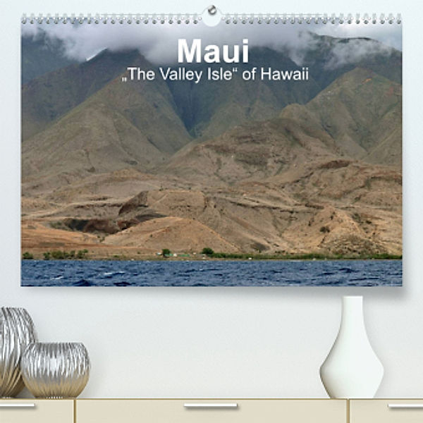 Maui - The Valley Isle of Hawaii (Premium, hochwertiger DIN A2 Wandkalender 2022, Kunstdruck in Hochglanz), Uwe Bade