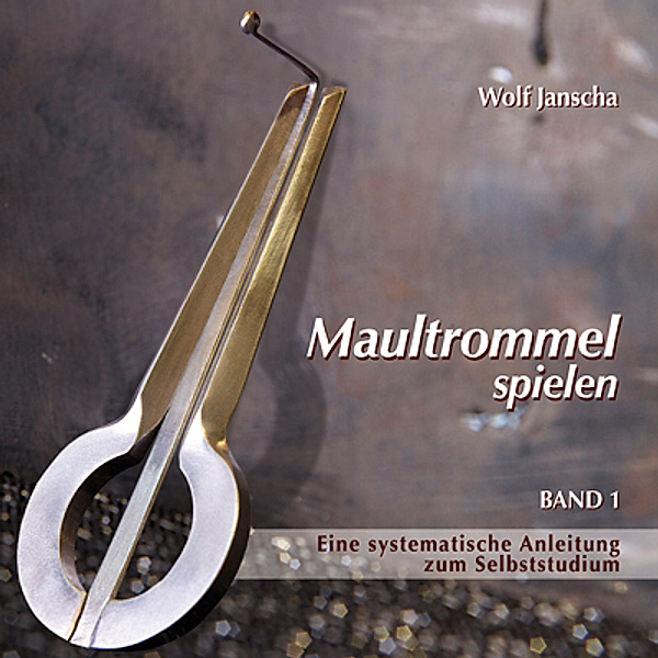 Maultrommel spielen - Band 1, m. 1 Audio-CD.Bd.1, Wolf Janscha